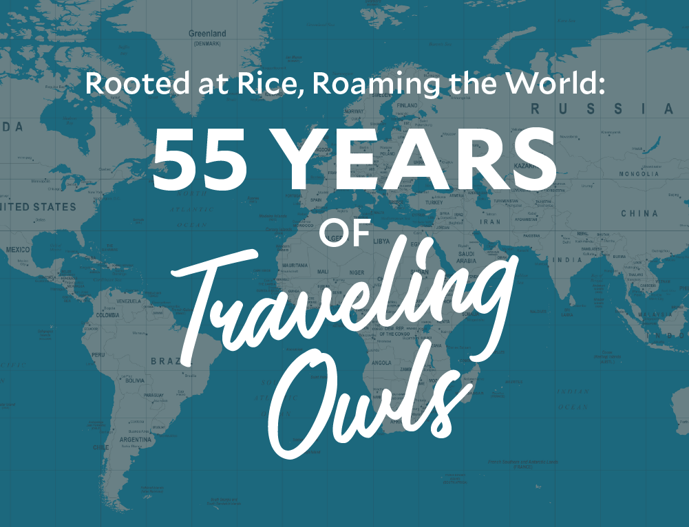 Rooted at Rice, Roaming the World: 55 Years of Traveling Owls